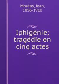 Iphigenie; tragedie en cinq actes