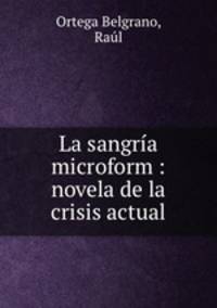 La sangria microform : novela de la crisis actual