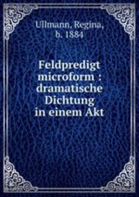 Feldpredigt microform : dramatische Dichtung in einem Akt
