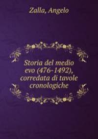 Storia del medio evo (476-1492), corredata di tavole cronologiche