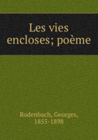 Les vies encloses; poeme