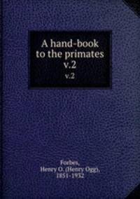 A hand-book to the primates. v.2