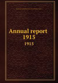Annual report . 1915