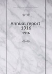 Annual report . 1916
