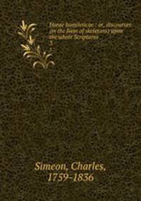 Horae homileticae : or, discourses (in the form of skeletons) upon the whole Scriptures. 3