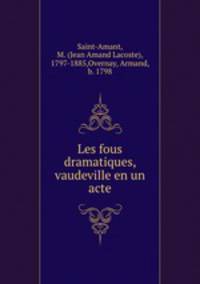 Les fous dramatiques, vaudeville en un acte