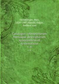 Catalogus coleopterorum hucusque descriptorum synonymicus et systematicus. v. 6