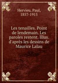 Les tenailles. Point de lendemain. Les paroles restent. Illus. d