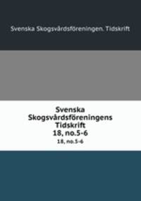 Svenska Skogsvrdsfreningens Tidskrift. 18, no.5-6