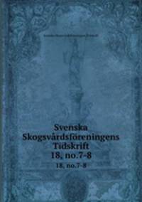 Svenska Skogsvrdsfreningens Tidskrift. 18, no.7-8