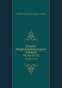 Svenska Skogsvrdsfreningens Tidskrift. 18, no.11-12
