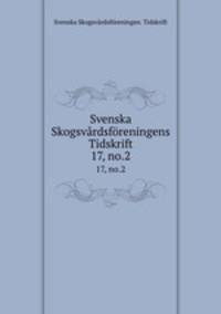 Svenska Skogsvrdsfreningens Tidskrift. 17, no.2