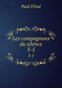 Les compagnons du silence. 3-5