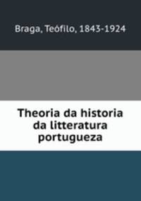 Theoria da historia da litteratura portugueza