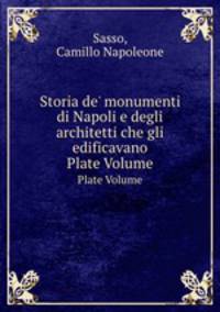 Storia de` monumenti di Napoli e degli architetti che gli edificavano. Plate Volume
