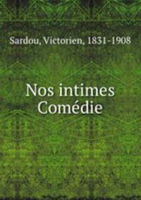 Nos intimes Comedie