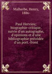 Paul Hervieu; biographie-critique, suivie d