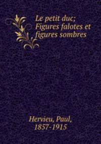 Le petit duc; Figures falotes et figures sombres