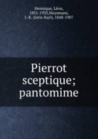 Pierrot sceptique; pantomime