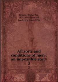 All sorts and conditions of men : an impossible story. 3