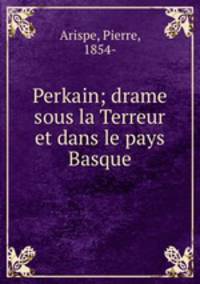 Perkain; drame sous la Terreur et dans le pays Basque