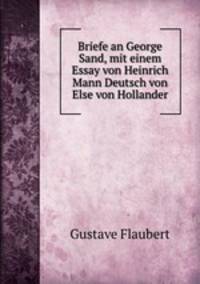 Briefe an George Sand. mit einem Essay von Heinrich Mann