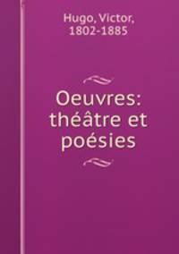 Oeuvres: theatre et poesies