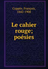 Le cahier rouge; poesies