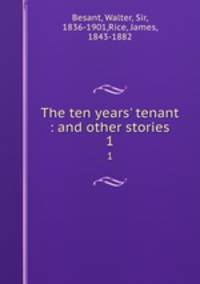 The ten years` tenant : and other stories. 1