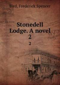 Stonedell Lodge. A novel. 2