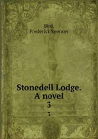 Stonedell Lodge. A novel. 3