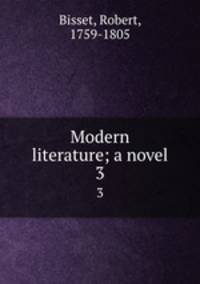 Modern literature; a novel. 3