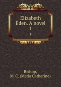 Elizabeth Eden. A novel. 1