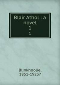 Blair Athol : a novel. 1