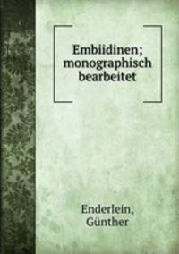 Embiidinen; monographisch bearbeitet
