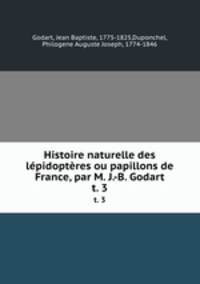 Histoire naturelle des lpidoptres ou papillons de France, par M. J.-B. Godart. t. 3