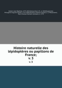Histoire naturelle des lpidoptres ou papillons de France;. v. 3