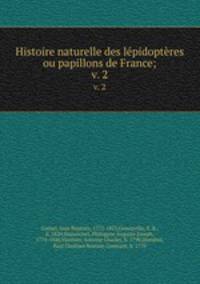 Histoire naturelle des lpidoptres ou papillons de France;. v. 2