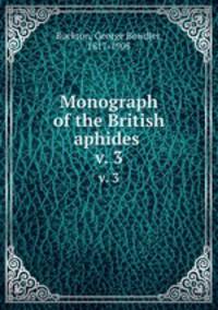 Monograph of the British aphides . v. 3