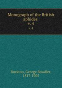 Monograph of the British aphides . v. 4