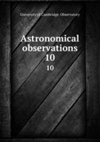 Astronomical observations. 10