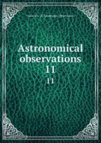 Astronomical observations. 11