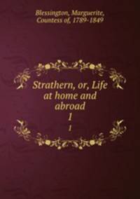 Strathern, or, Life at home and abroad. 1