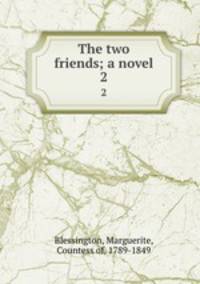 The two friends; a novel. 2