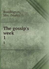 The gossip`s week. 1