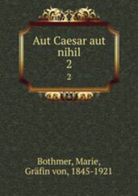 Aut Caesar aut nihil. 2