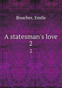 A statesman`s love. 2