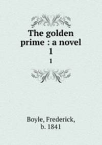 The golden prime : a novel. 1