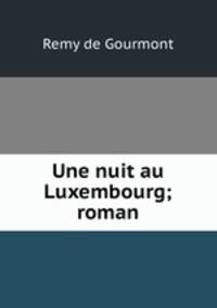 Une nuit au Luxembourg; roman
