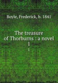The treasure of Thorburns : a novel. 1